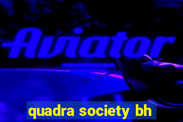 quadra society bh